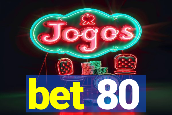 bet 80